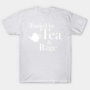 Fueled by Tea and Rage: White Print T-Shirt